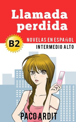 Llamada perdida - Novelas en español nivel intermedio alto (B2) - Spanish Novels Series