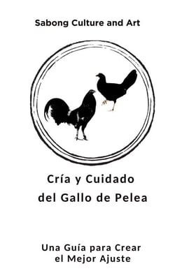 Cría y Cuidado del Gallo de Pelea:  Una Guía para Crear el Mejor Ajuste