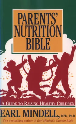Parents' Nutrition Bible - A Guide to Raising Healthy Children
