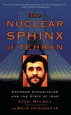 The Nuclear Sphinx of Tehran - Mahmoud Ahmadinejad and the State of Iran
