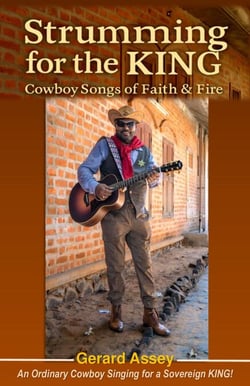Strumming for the KING: Cowboy Songs of Faith &amp; Fire