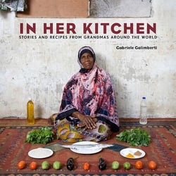 In Her Kitchen - Stories and Recipes from Grandmas Around the World: A Cookbook