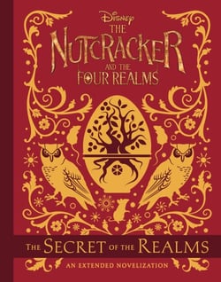 The Nutcracker and the Four Realms: The Secret of the Realms - An Extended Novelization