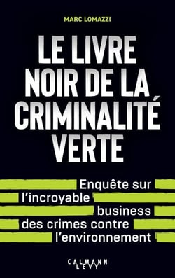 Le Livre noir de la criminalité verte - L'incroyable business des crimes contre l'environnement