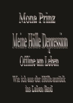 Meine Hölle Depression Offline am Leben - Wie ich aus der Hölle zurück ins Leben fand