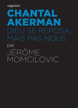 Chantal Akerman - Dieu se reposa, mais pas nous