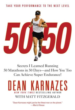 50/50 - Secrets I Learned Running 50 Marathons in 50 Days -- and How You Too Can Achieve Super Endurance!