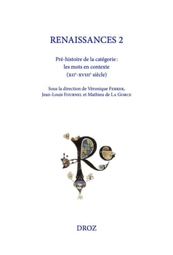 Renaissances 2 - Pré-histoire de la catégorie : les mots en contexte (XIIe-XVIIIe siècle)
