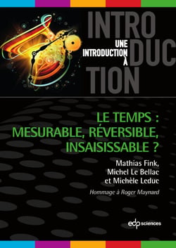 Le temps mesurable, réversible, insaisissable - Mesurable, réversible, insaisissable