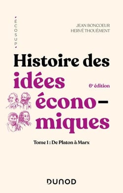 Histoire des idées économiques - 6e éd. - Tome 1 : De Platon à Marx