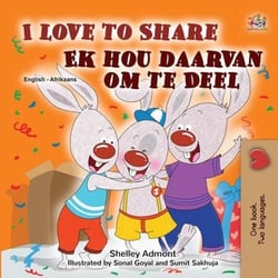 I Love to Share Ek hou daarvan om te Deel - English Afrikaans Bilingual Collection