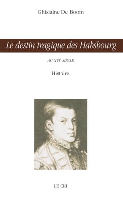 Le destin tragique des Habsbourg - Au XVIe siècle