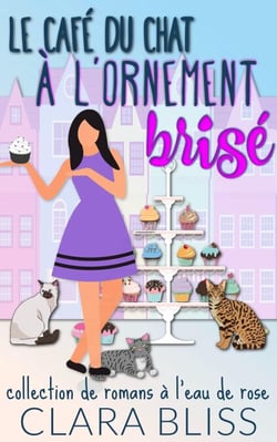 Le café du chat à l'ornement brisé : collection de romans à l'eau de rose - Sweet Romance Collections (French)