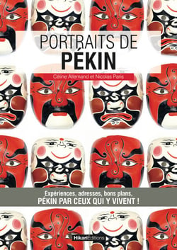 Portraits de Pékin - Pékin par ceux qui y vivent !