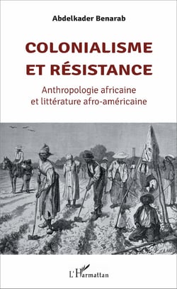 Colonialisme et résistance - Anthropologie africaine et littérature afro-américaine