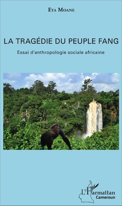 La tragédie du peuple fang - Essai d'anthropologie sociale africaine