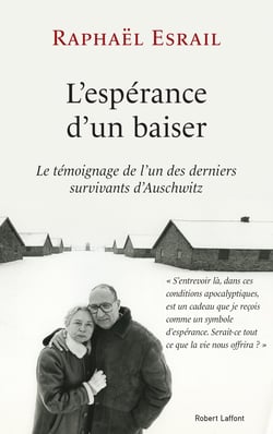L'Espérance d'un baiser - Le témoignage de l'un des derniers survivants d'Auschwitz