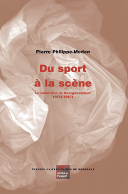 Du sport à la scène - Le naturisme de Georges Hébert (1875-1957)