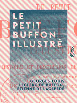 Le Petit Buffon illustré - Histoire et description des animaux, extraite des œuvres de Buffon et de Lacépède