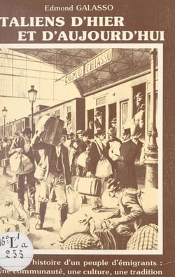 Italiens d'hier et d'aujourd'hui - L'histoire d'un peuple d'émigrants, une communauté, une culture, une tradition