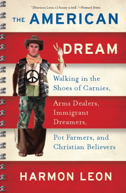 The American Dream - Walking in the Shoes of Carnies, Arms Dealers, Immigrant Dreamers, Pot Farmers, and Christian Believ