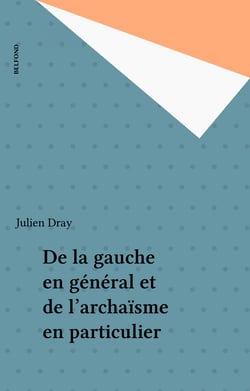 De la gauche en général et de l'archaïsme en particulier