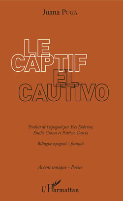 Le Captif / El Cautivo - ouvrage bilingue - traduit de l'espagnol par Yves Debroise, Emilie Grosset et Patricio Garcia
