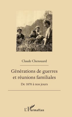 Générations de guerres et réunions familiales - De 1870 à nos jours