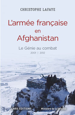 L'Armée française en Afghanistan. Le génie au combat 2001-2012 - Le génie au combat 2001 | 2012