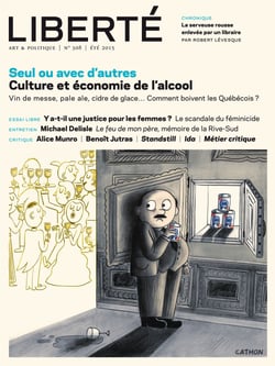 Revue Liberté 308 - Seul ou avec d'autres - Culture et économie de l'alcool