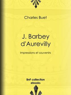J. Barbey d'Aurevilly - Impressions et souvenirs