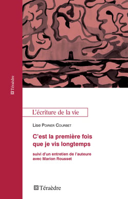 C'est la première fois que je vis longtemps - suivi d'un entretien de l'auteure avec Marion Rousset