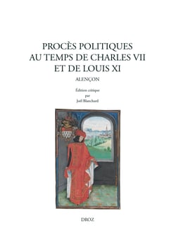 Procès politiques au temps de Charles VII et de Louis XI - Alençon