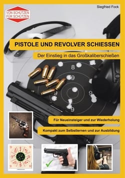 Pistole und Revolver schiessen - Der Einstieg in das Großkaliberschießen