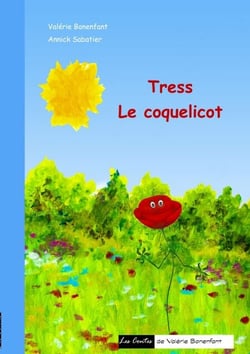 Tress le coquelicot - Les contes de Valérie Bonenfant