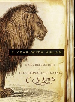 A Year with Aslan - Daily Reflections from The Chronicles of Narnia