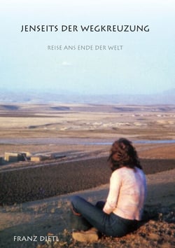 Jenseits der Wegkreuzung - Reise ans Ende der Welt