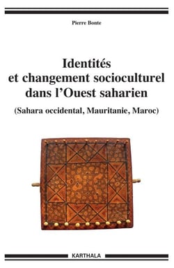 Identités et changement socioculturel dans l'Ouest saharien - (Sahara occidental, Mauritanie, Maroc)