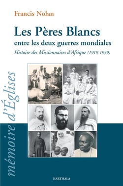 Les Pères Blancs entre les deux guerres mondiales Histoire des Missionnaires d?Afrique (1919-1939)