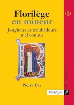 Florilège en mineur - Jongleurs et troubadours mal connus