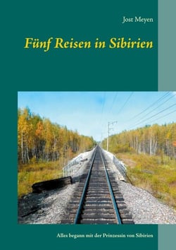 Fünf Reisen in Sibirien - Alles begann mit der Prinzessin von Sibirien