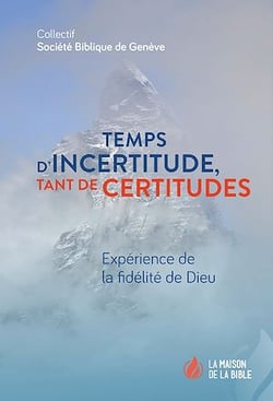 Temps d'incertitude, tant de certitudes - Expérience de la fidélité de Dieu