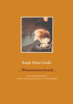 Westcoaststoryboard - Poetische Schriften Band IX  und dem Gastbeitrag Sonnenworte