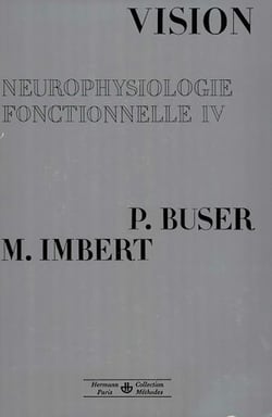 Neurophysiologie fonctionnelle. Tome IV - Vision