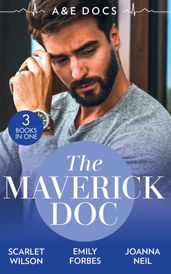 A &amp;E Docs: The Maverick Doc - The Maverick Doctor and Miss Prim (Rebels with a Cause) / A Doctor by Day… / Tamed by her Brooding Boss