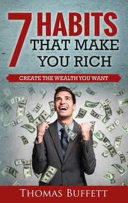 7 Habits That Make You Rich - Create the Wealth You Want
