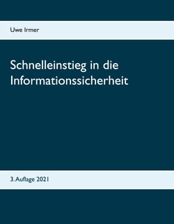 Schnelleinstieg in die Informationssicherheit - 3. Auflage 2021