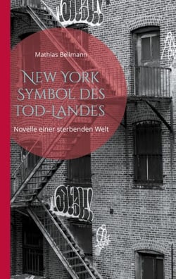 New York Symbol des Tod-Landes - Novelle einer sterbenden Welt