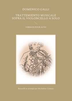 Trattemiento musicale sopra il violoncello a solo - Version pour alto des 12 Sonates pour violoncelle seul-Editées par Micheline Cumant
