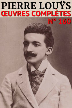 Pierre Louÿs - Oeuvres Complètes - Classcompilé n° 160